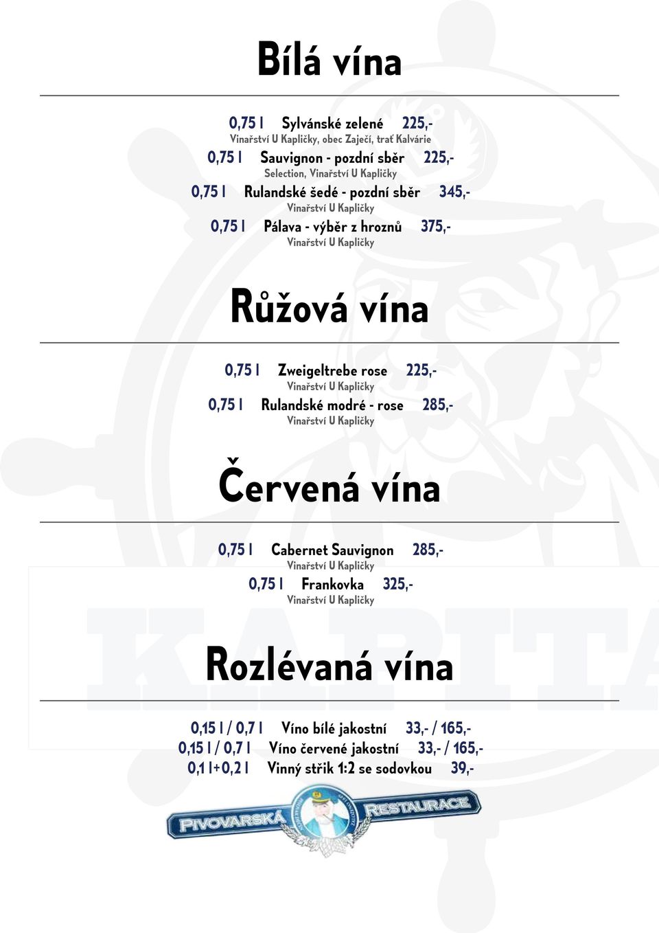 U Kapličky 0,75 l Rulandské modré - rose 285,- Vinařství U Kapličky Červená vína 0,75 l Cabernet Sauvignon 285,- Vinařství U Kapličky 0,75 l Frankovka 325,- Vinařství