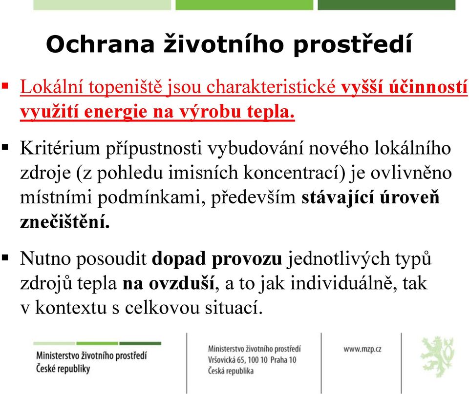 Kritérium přípustnosti vybudování nového lokálního zdroje (z pohledu imisních koncentrací) je