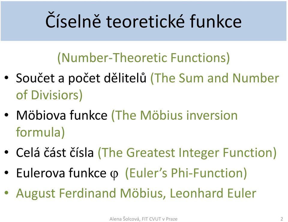 Celá část čísla (The Greatest Integer Function) Eulerova funkce (Euler s