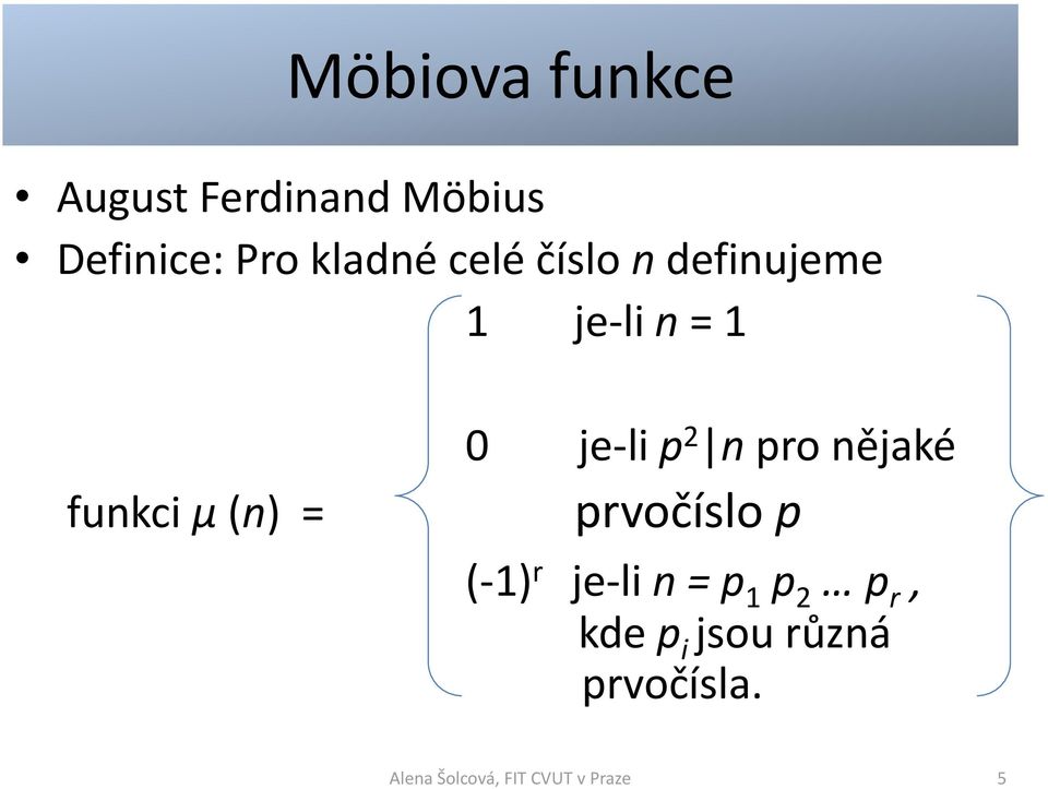 p 2 n pro nějaké prvočíslo p (-1) r je-li n = p 1 p 2 p r,