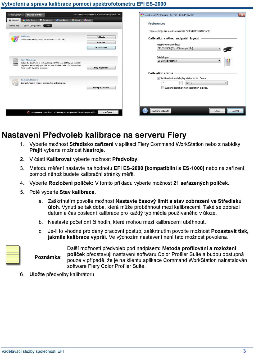 Vyberte Rozložení políček: V tomto příkladu vyberte možnost 21 seřazených políček. 5. Poté vyberte Stav kalibrace. a.