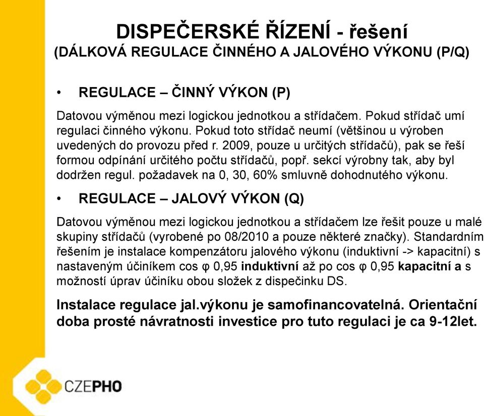 sekcí výrobny tak, aby byl dodržen regul. požadavek na 0, 30, 60% smluvně dohodnutého výkonu.