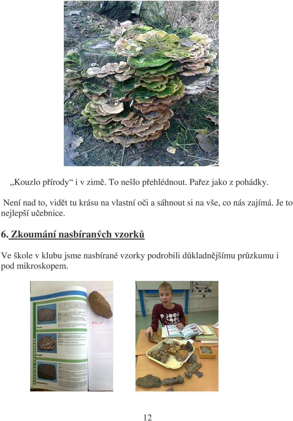 zajímá. Je to nejlepší u ebnice. 6.