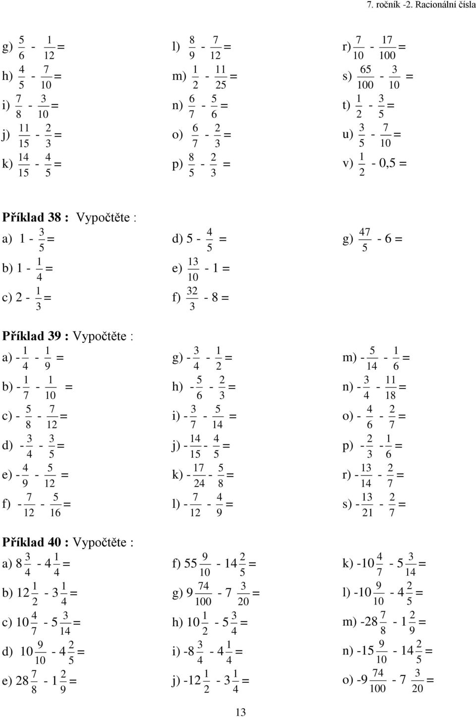 Příklad Vypočtěte a) - b) - c) - d) - e) - 0 f) - g) - Příklad Vypočtěte a) - - b) - - 0 c) - - d) - - e) - - f)