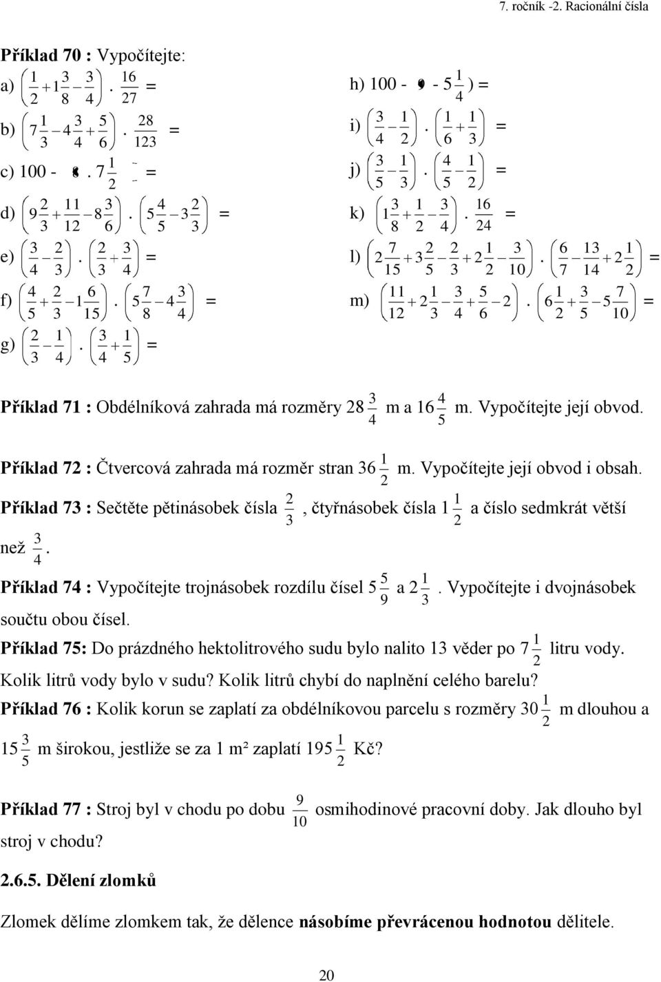 Příklad Vypočítejte trojnásobek rozdílu čísel a. Vypočítejte i dvojnásobek součtu obou čísel. Příklad Do prázdného hektolitrového sudu bylo nalito věder po litru vody. Kolik litrů vody bylo v sudu?