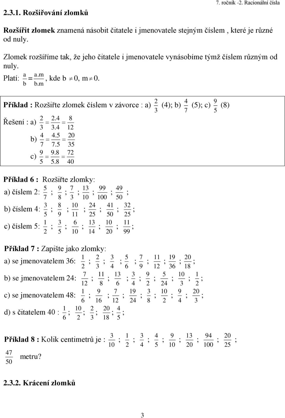 Příklad Rozšiřte zlomek číslem v závorce a) (); b) (); c) () Řešení a) b) c).