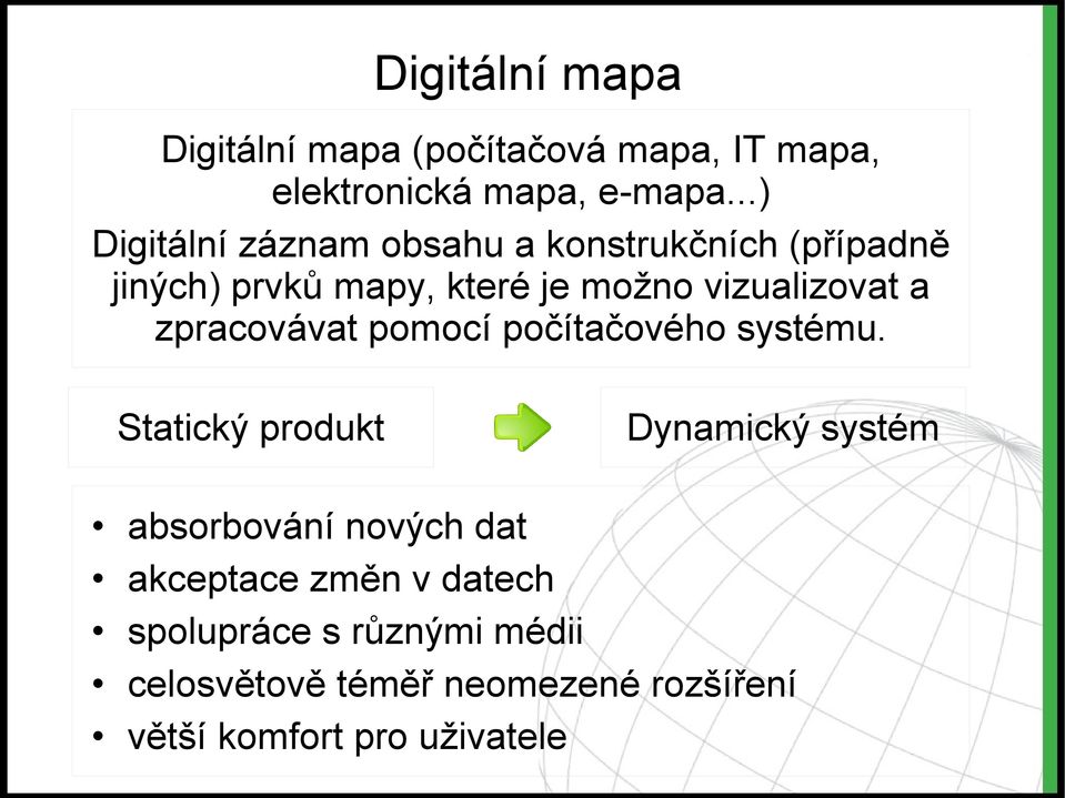 vizualizovat a zpracovávat pomocí počítačového systému.