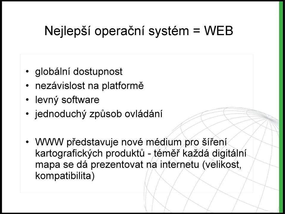 představuje nové médium pro šíření kartografických produktů -