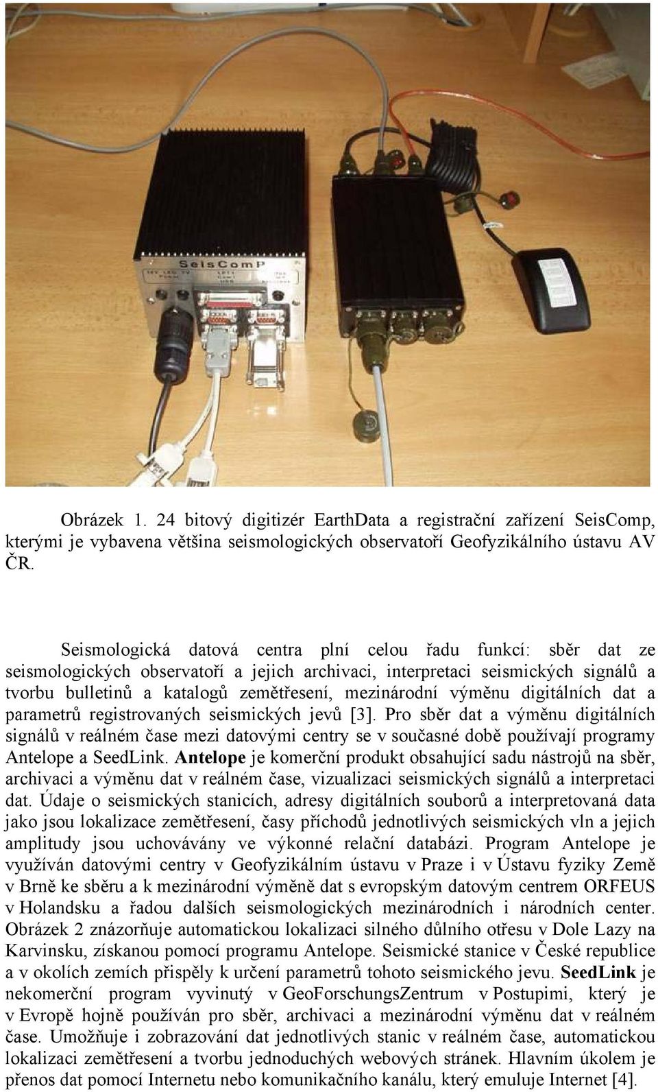 výměnu digitálních dat a parametrů registrovaných seismických jevů [3].