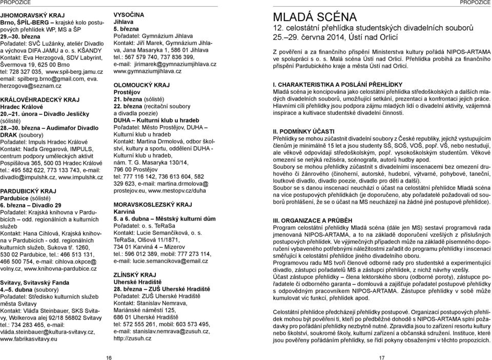 cz KRÁLOVÉHRADECKÝ KRAJ Hradec Králové 20. 21. února Divadlo Jesličky (sólisté) 28. 30.