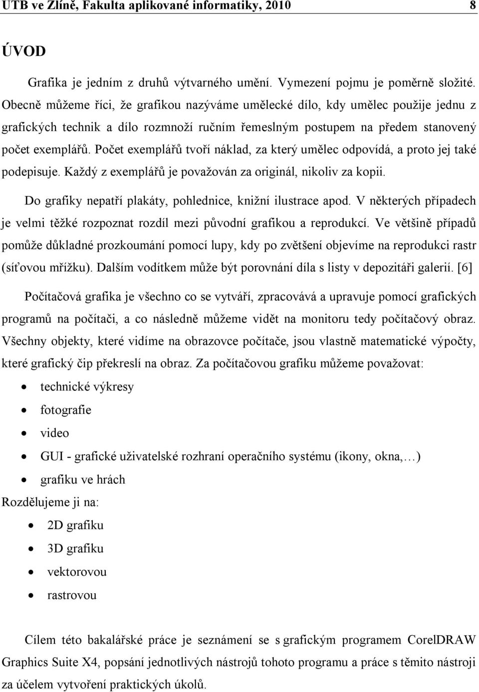 Počet exemplářů tvoří náklad, za který umělec odpovídá, a proto jej také podepisuje. Každý z exemplářů je považován za originál, nikoliv za kopii.