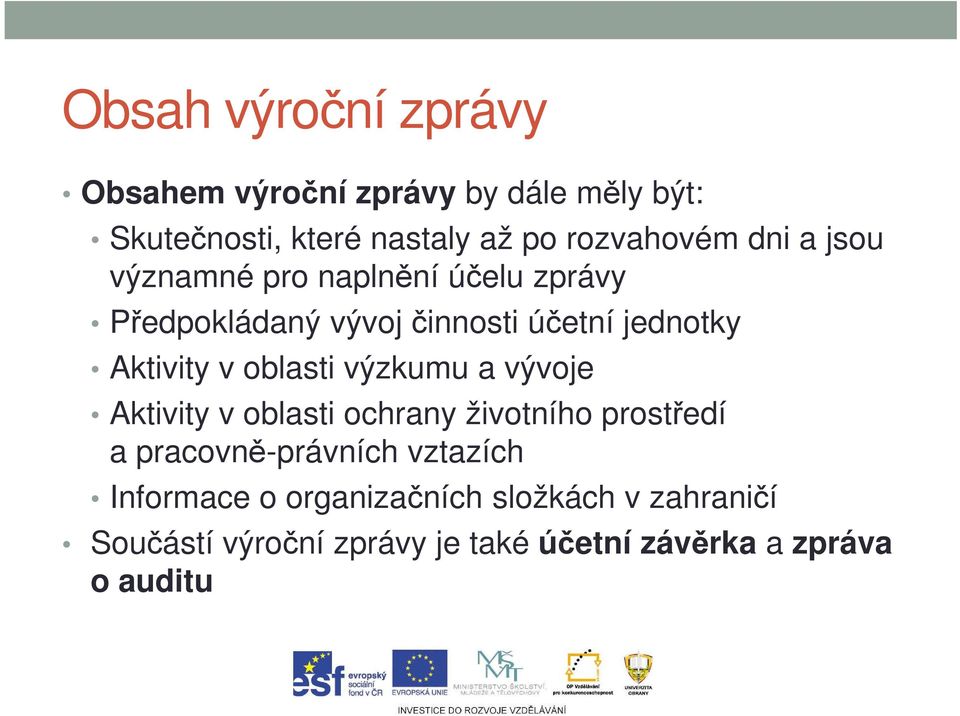 Aktivity v oblasti výzkumu a vývoje Aktivity v oblasti ochrany životního prostředí a pracovně-právních