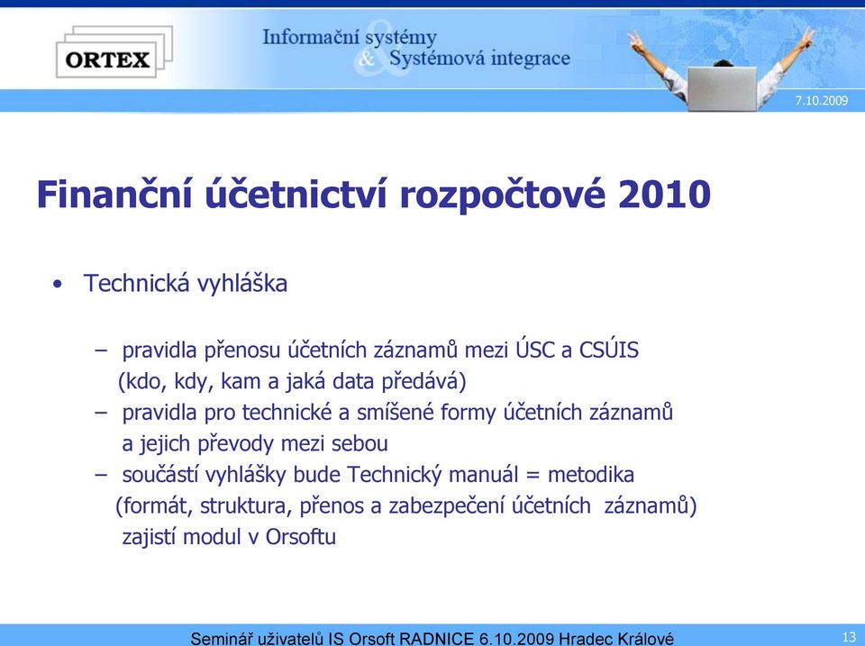 součástí vyhlášky bude Technický manuál = metodika (formát, struktura, přenos a zabezpečení