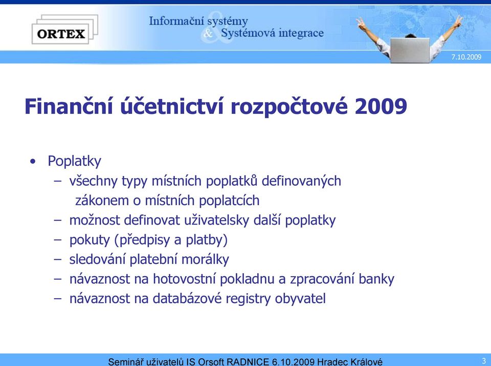 platby) sledování platební morálky návaznost na hotovostní pokladnu a zpracování banky