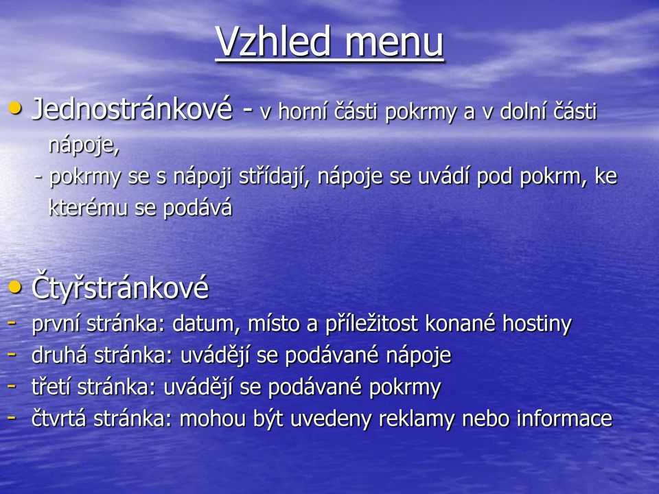 stránka: datum, místo a příležitost konané hostiny - druhá stránka: uvádějí se podávané