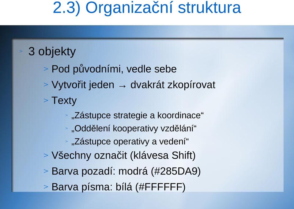 koordinace Oddělení kooperativy vzdělání Zástupce operativy a vedení