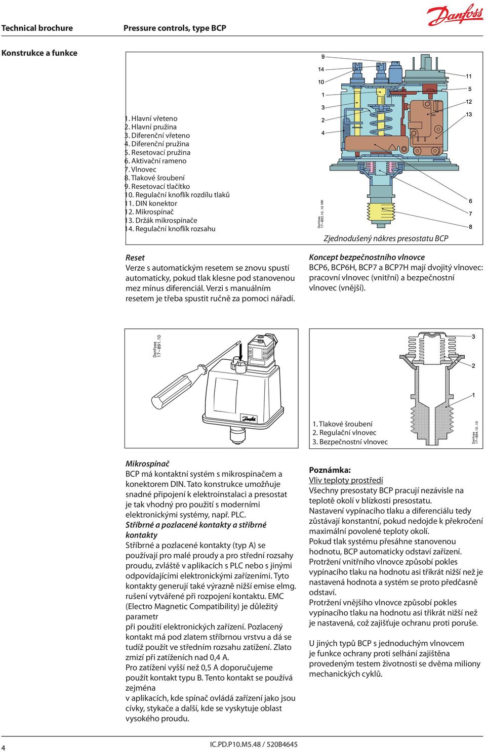 Regulační knoflík rozsahu Verze s automatickým resetem se znovu spustí automaticky, pokud klesne pod stanovenou mez mínus diferenciál.