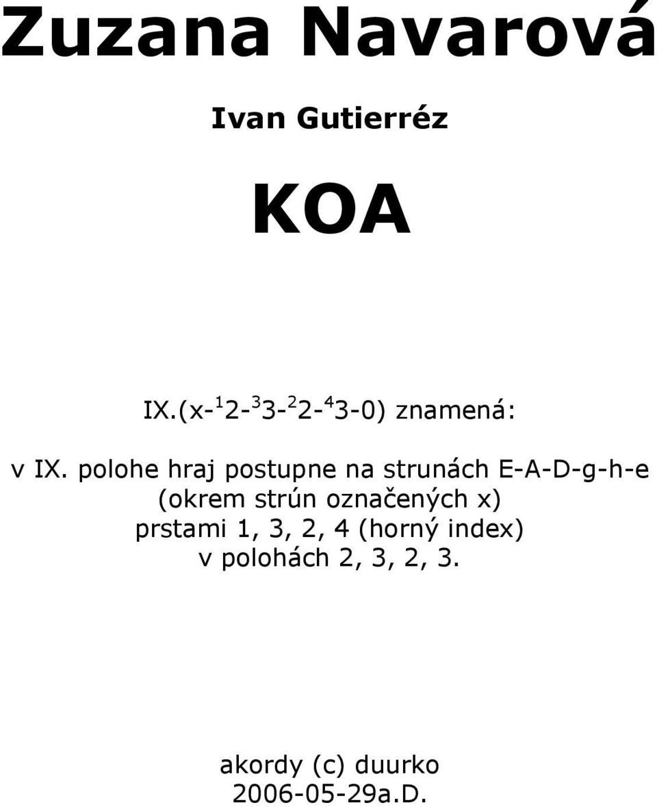 polohe hraj postupne na strunách E-A-D-g-h-e (okrem strún