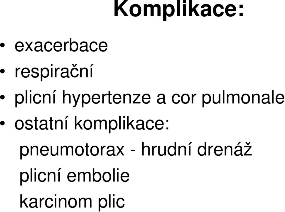 ostatní komplikace: pneumotorax -