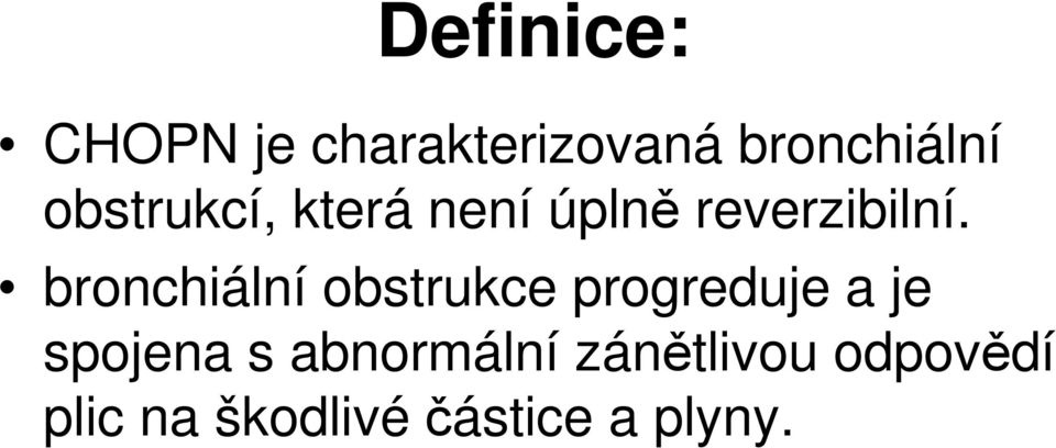 bronchiální obstrukce progreduje a je spojena s