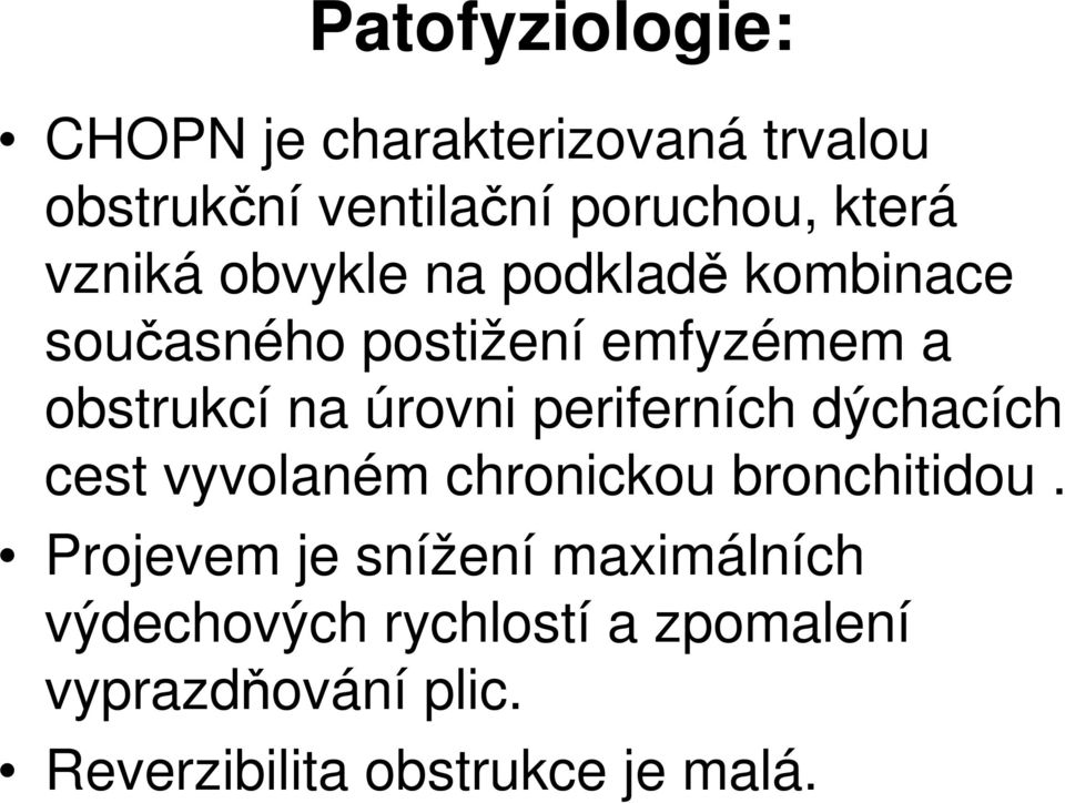 periferních dýchacích cest vyvolaném chronickou bronchitidou.