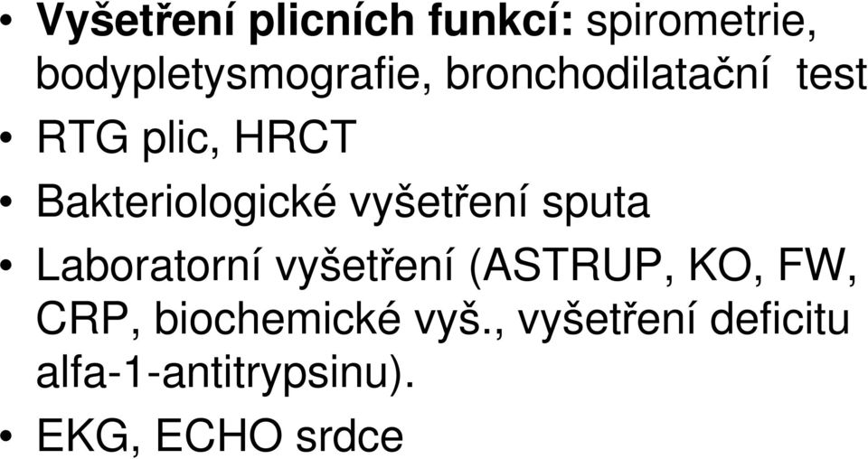 vyšetření sputa Laboratorní vyšetření (ASTRUP, KO, FW, CRP,