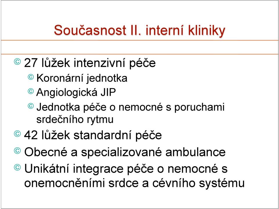 Angiologická JIP Jednotka péče o nemocné s poruchami srdečního rytmu