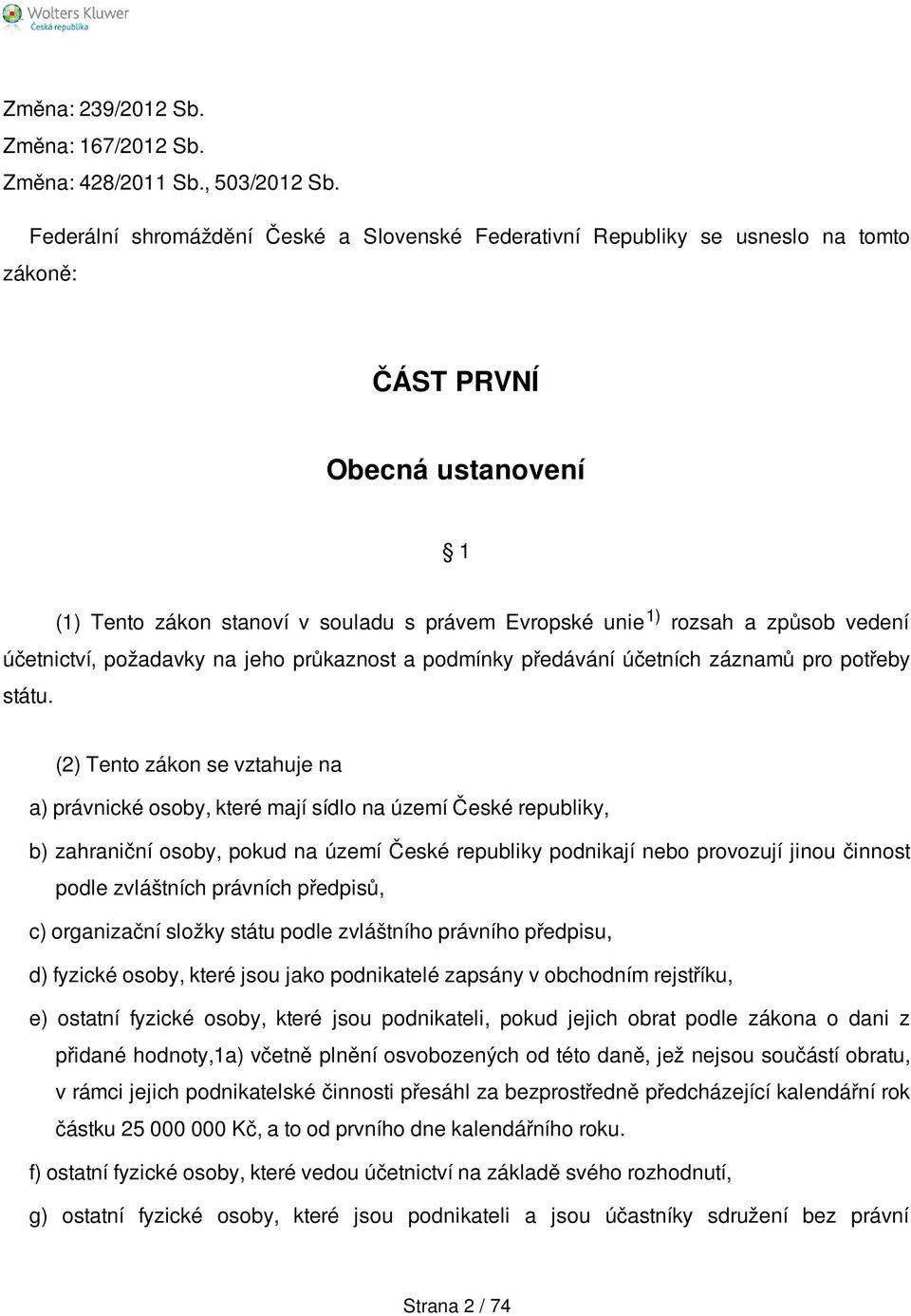 vedení účetnictví, požadavky na jeho průkaznost a podmínky předávání účetních záznamů pro potřeby státu.