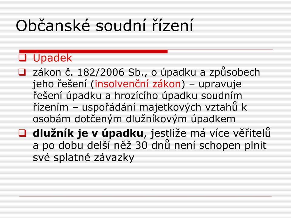 hrozícího úpadku soudním řízením uspořádání majetkových vztahů k osobám dotčeným