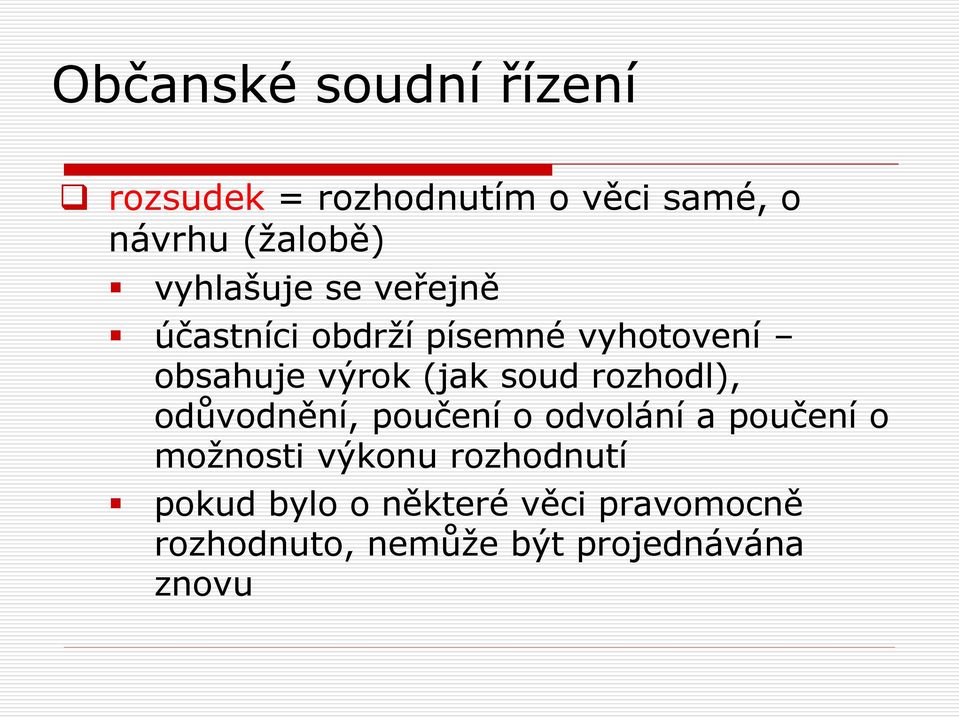 rozhodl), odůvodnění, poučení o odvolání a poučení o možnosti výkonu