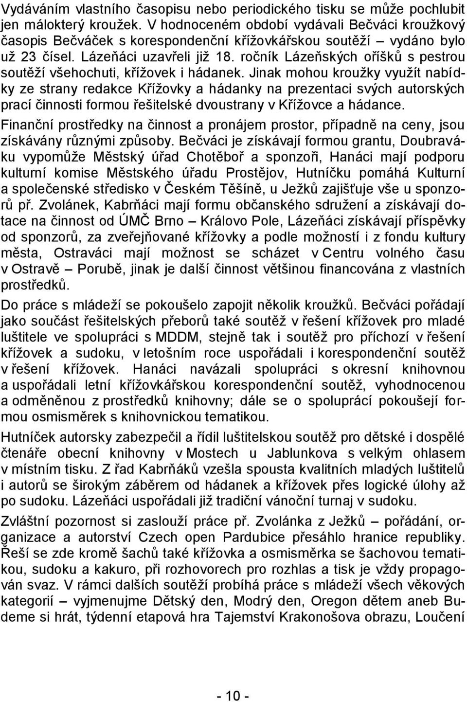 ročník Lázeňských oříšků s pestrou soutěží všehochuti, křížovek i hádanek.