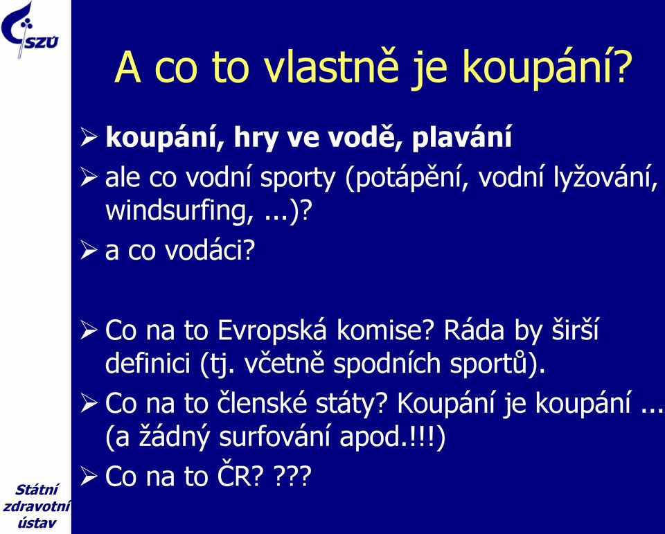 windsurfing,...)? a co vodáci? Co na to Evropská komise?