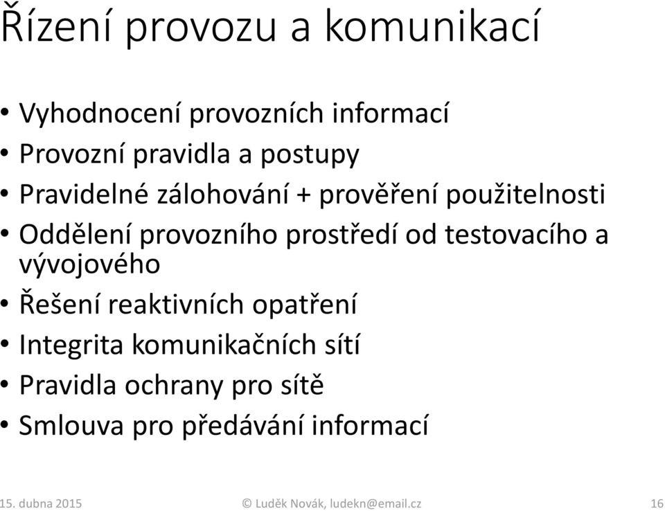 testovacího a vývojového Řešení reaktivních opatření Integrita komunikačních sítí