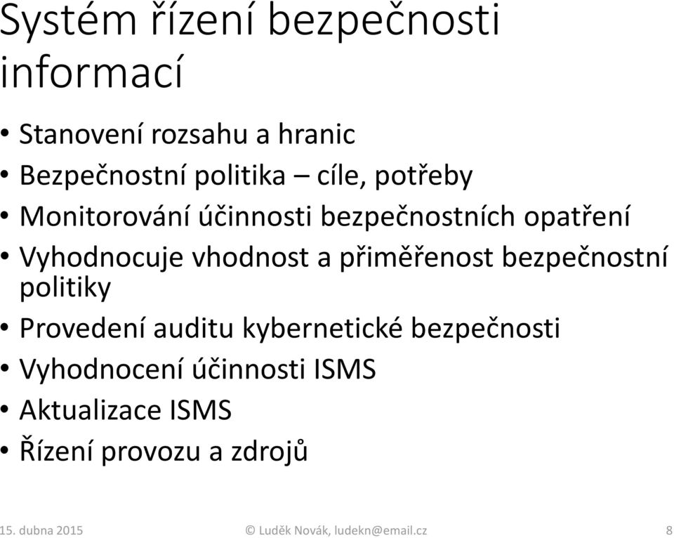 přiměřenost bezpečnostní politiky Provedení auditu kybernetické bezpečnosti Vyhodnocení