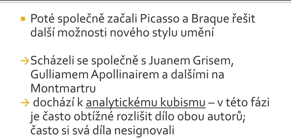 Apollinairem a dalšími na Montmartru dochází k analytickému kubismu v
