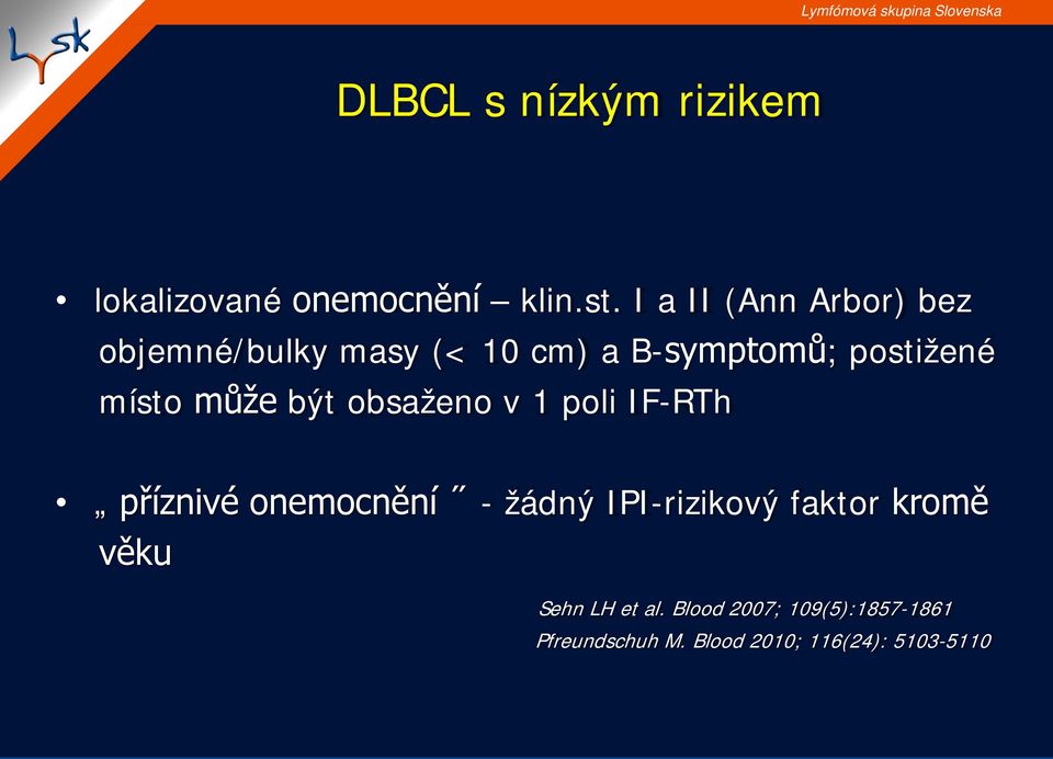 místo může být obsaženo v 1 poli IF-RTh příznivé onemocnění - žádný IPI-rizikový