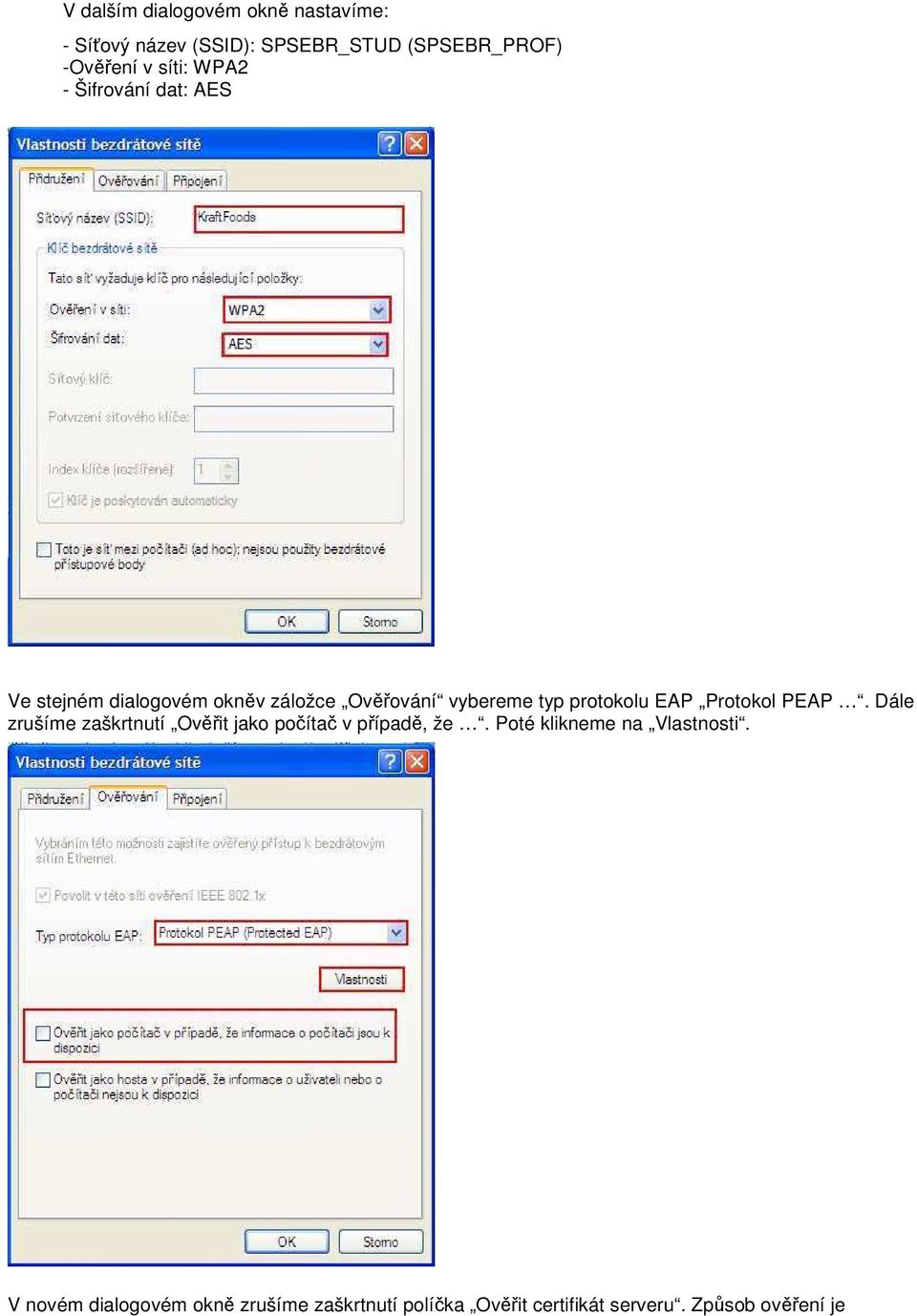 protokolu EAP Protokol PEAP. Dále zrušíme zaškrtnutí Ověřit jako počítač v případě, že.
