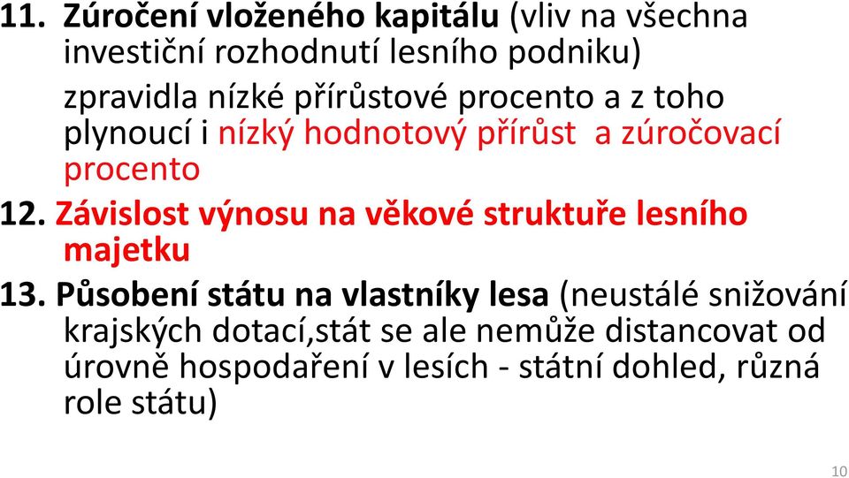 Závislost výnosu na věkové struktuře lesního majetku 13.