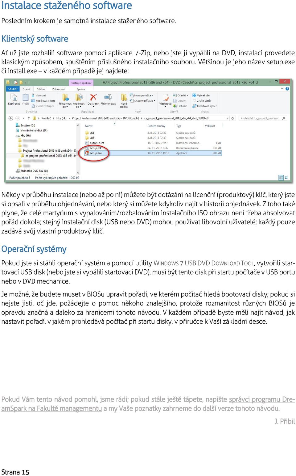 Většinou je jeho název setup.exe či install.