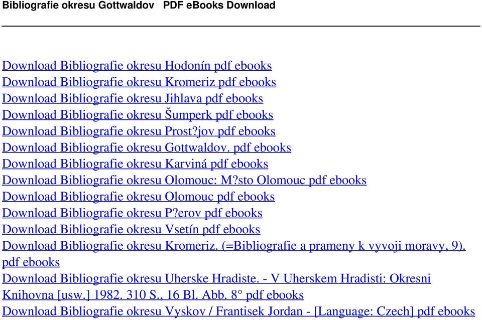 ebooks Download Bibliografie okresu Šumperk pdf ebooks Download Bibliografie okresu Prost?jov pdf ebooks Download Bibliografie okresu Gottwaldov.
