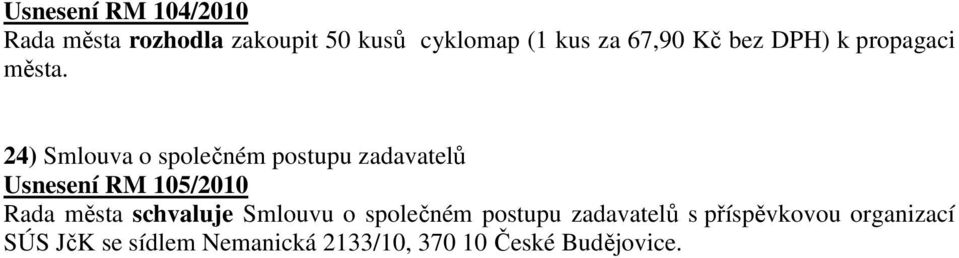 24) Smlouva o společném postupu zadavatelů Usnesení RM 105/2010 Rada města