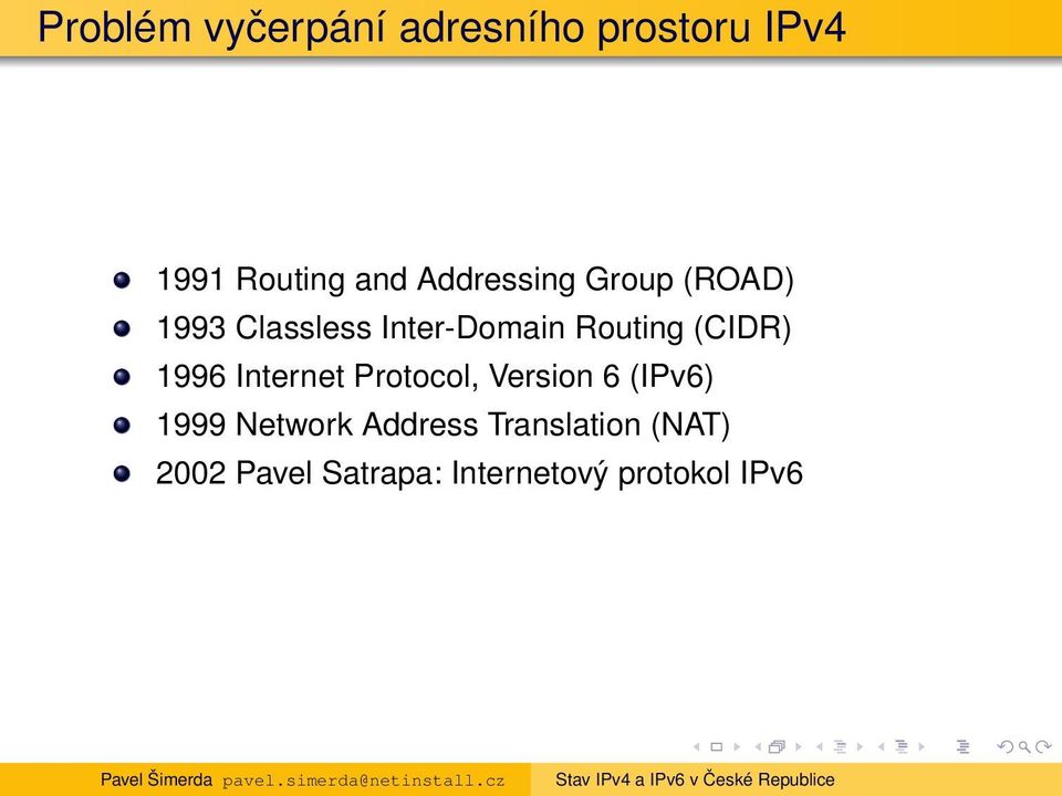 (CIDR) 1996 Internet Protocol, Version 6 (IPv6) 1999 Network