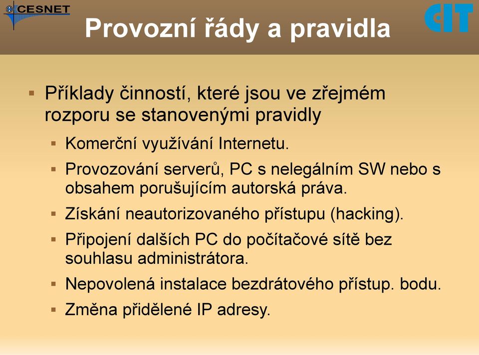 Provozování serverů, PC s nelegálním SW nebo s obsahem porušujícím autorská práva.