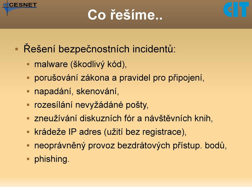 a pravidel pro připojení, napadání, skenování, rozesílání nevyžádáné pošty,