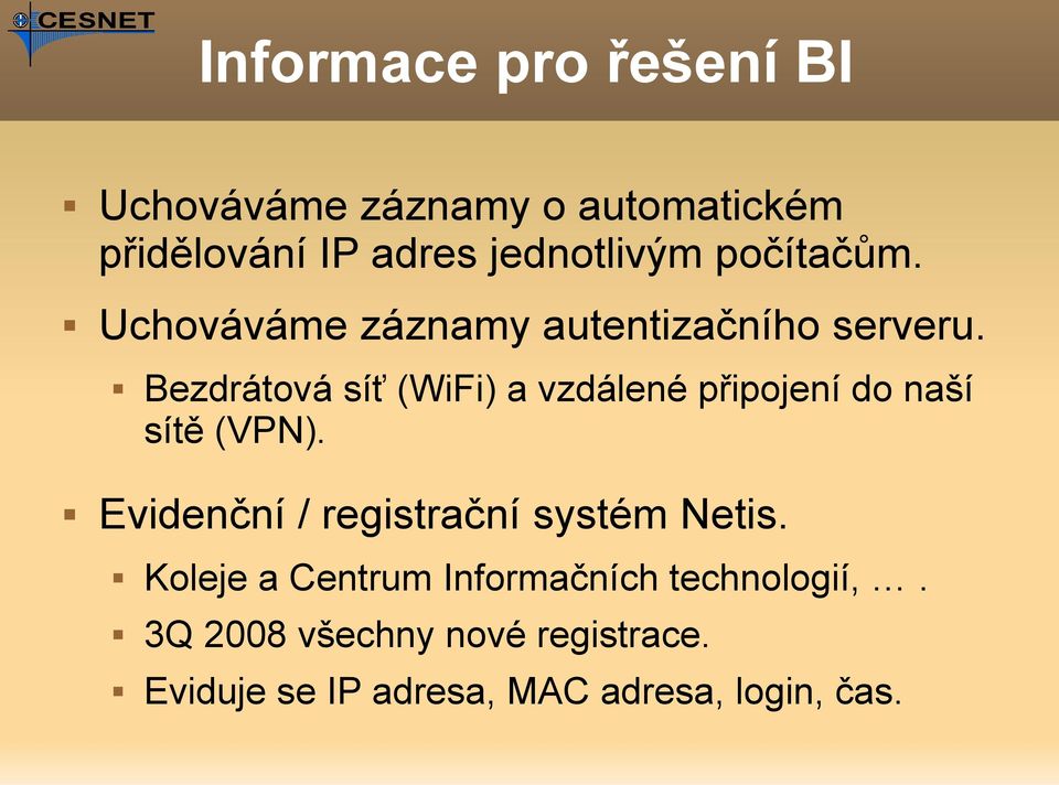 Bezdrátová síť (WiFi) a vzdálené připojení do naší sítě (VPN).
