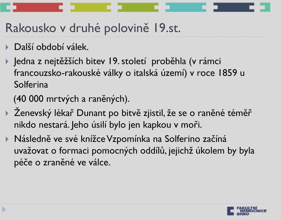 raněných). Ženevský lékař Dunant po bitvě zjistil, že se o raněné téměř nikdo nestará.