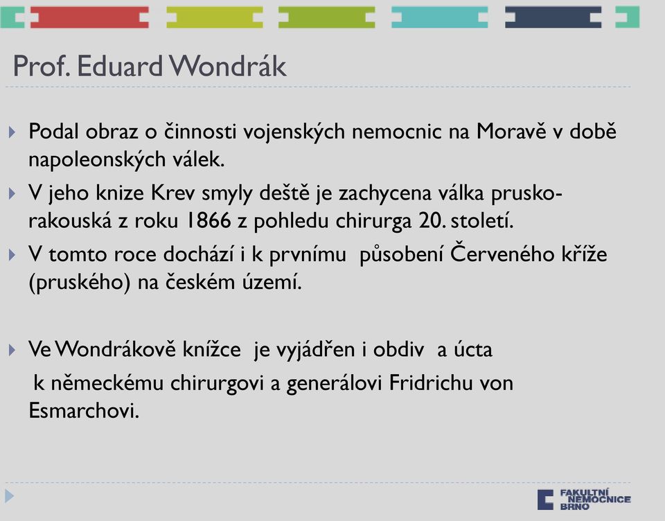 století. V tomto roce dochází i k prvnímu působení Červeného kříže (pruského) na českém území.