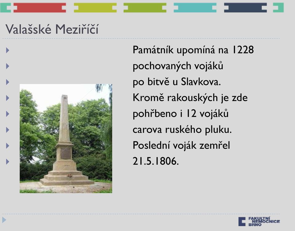 pochovaných vojáků po bitvě u Slavkova.