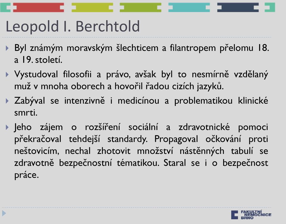 Zabýval se intenzivně i medicínou a problematikou klinické smrti.