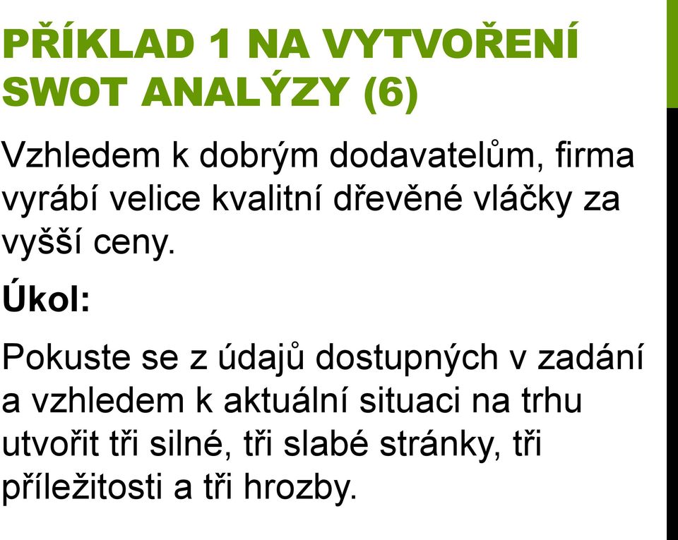 Úkol: Pokuste se z údajů dostupných v zadání a vzhledem k aktuální